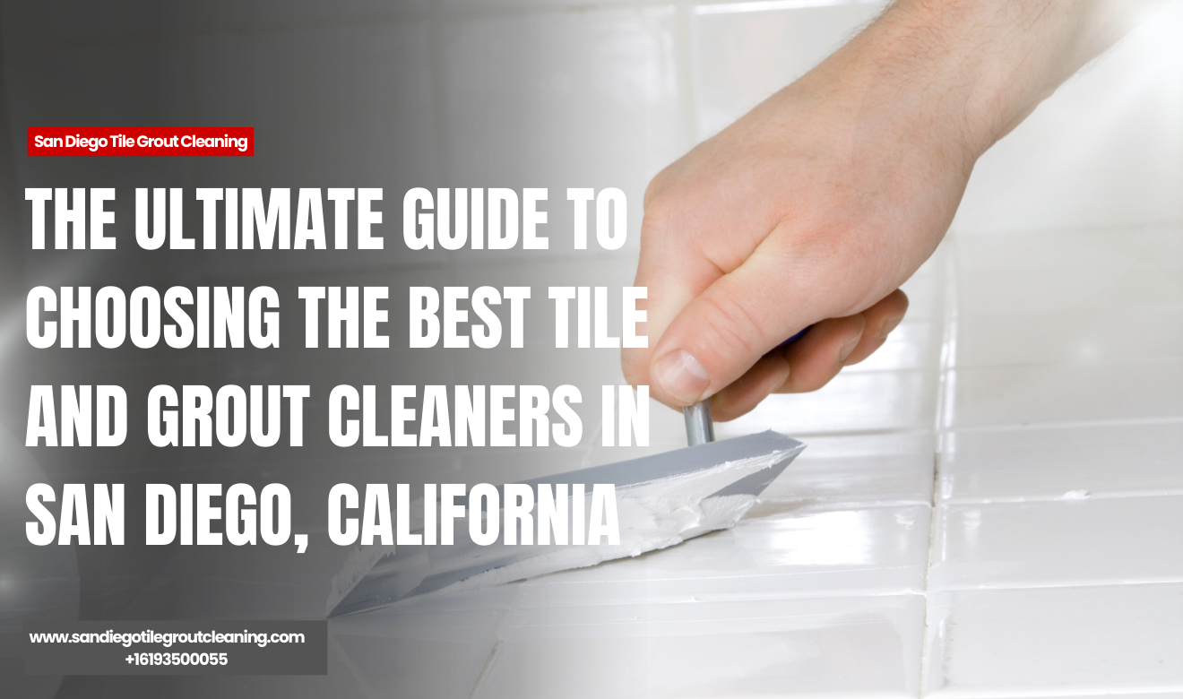 top rated tile and grout cleaners San Diego