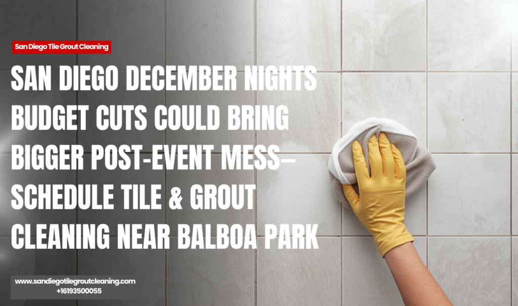 tile & grout cleaning near Balboa Park