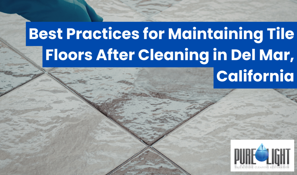 maintain tile floors after cleaning Del Mar