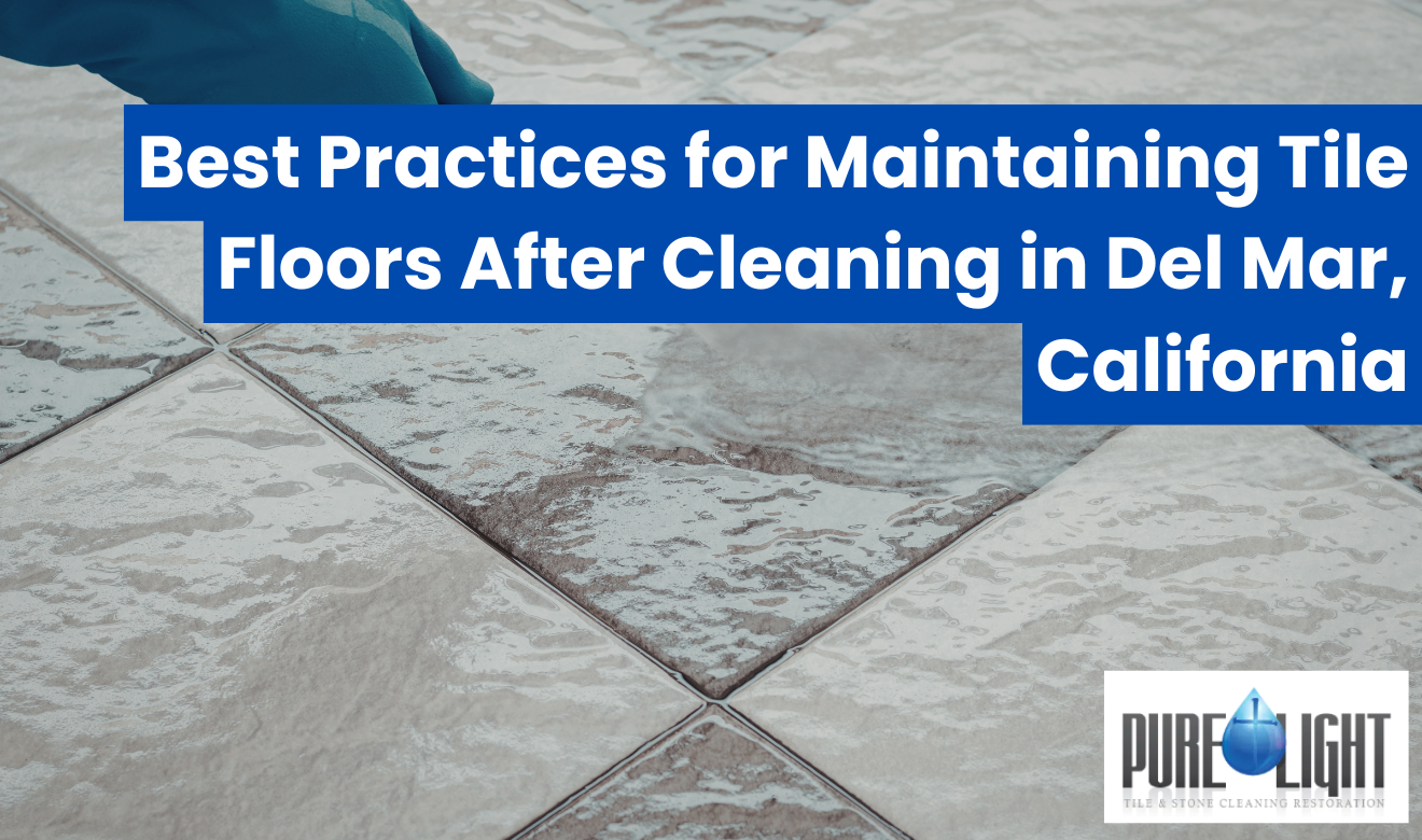 maintain tile floors after cleaning Del Mar