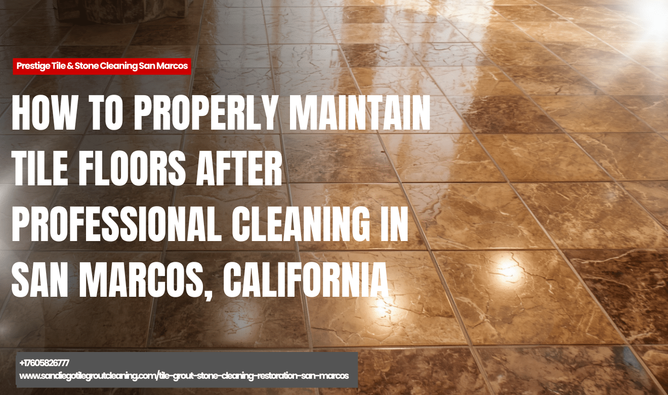 maintain tile floors after cleaning San Marcos