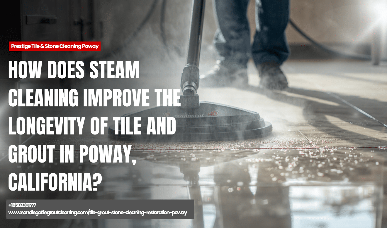 steam cleaning restores tile and grout Poway