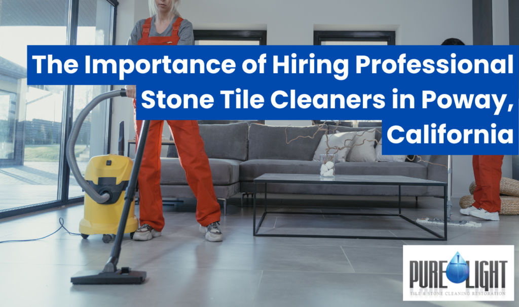 stone tile cleaning experts Poway