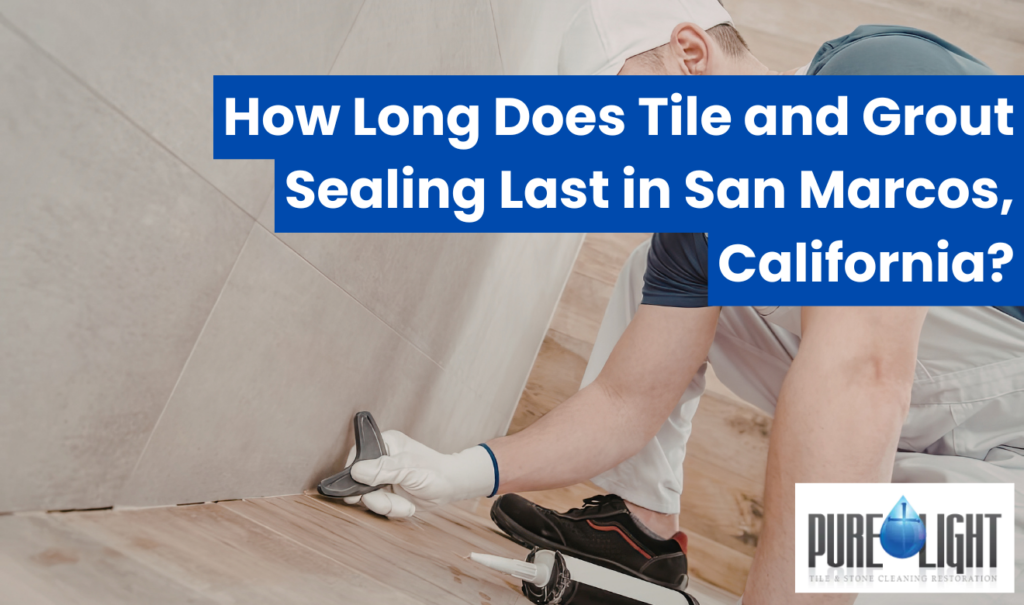 tile and grout sealing services San Marcos